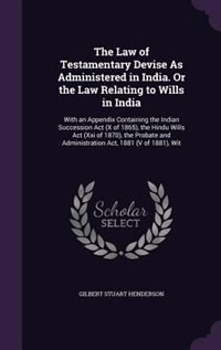 Front cover_The Law of Testamentary Devise As Administered in India. Or the Law Relating to Wills in India