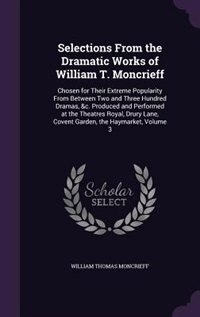 Front cover_Selections From the Dramatic Works of William T. Moncrieff