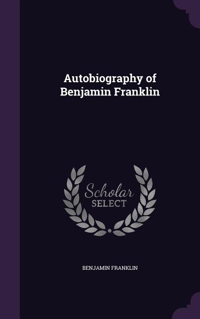 Autobiography of Benjamin Franklin