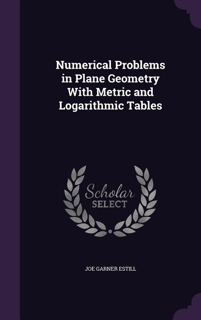 Couverture_Numerical Problems in Plane Geometry With Metric and Logarithmic Tables