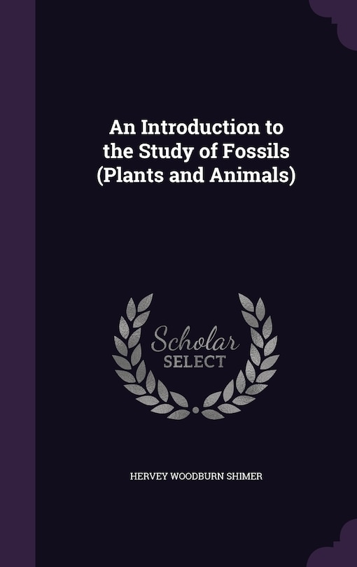 Front cover_An Introduction to the Study of Fossils (Plants and Animals)