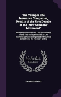 Couverture_The Younger Life Insurance Companies, Results of the First Decade of the New Company Movement