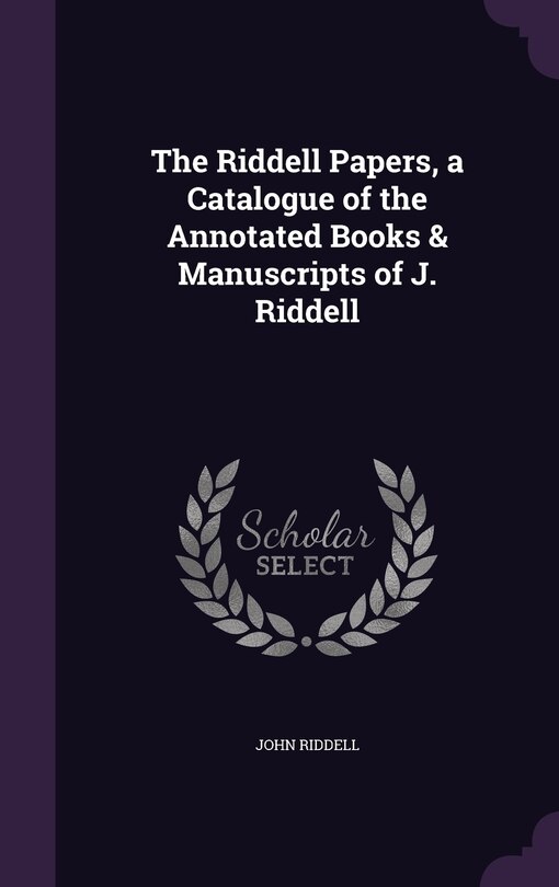 Couverture_The Riddell Papers, a Catalogue of the Annotated Books & Manuscripts of J. Riddell