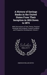 Couverture_A History of Savings Banks in the United States From Their Inception in 1816 Down to 1874