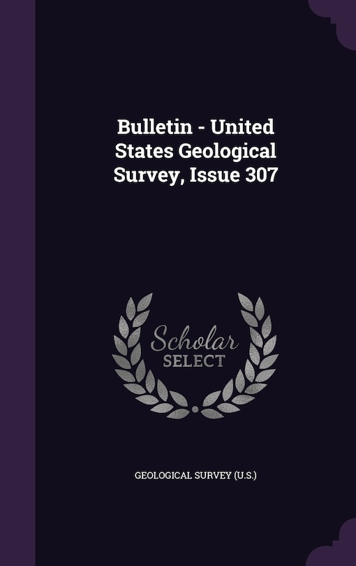 Front cover_Bulletin - United States Geological Survey, Issue 307