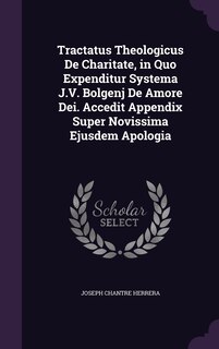 Couverture_Tractatus Theologicus De Charitate, in Quo Expenditur Systema J.V. Bolgenj De Amore Dei. Accedit Appendix Super Novissima Ejusdem Apologia