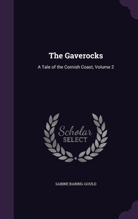 The Gaverocks: A Tale of the Cornish Coast, Volume 2
