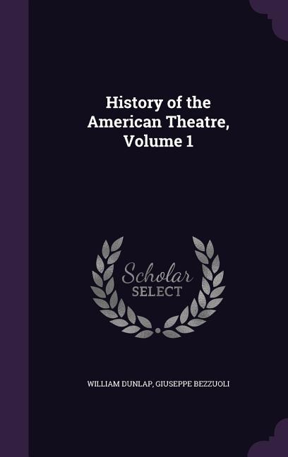 Front cover_History of the American Theatre, Volume 1