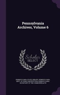 Couverture_Pennsylvania Archives, Volume 6