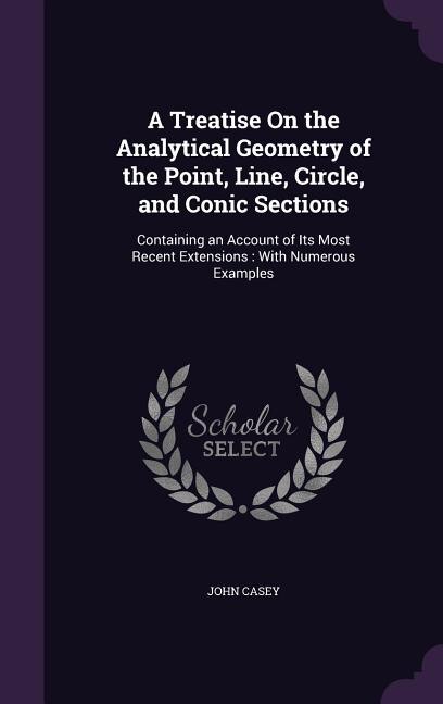 Front cover_A Treatise On the Analytical Geometry of the Point, Line, Circle, and Conic Sections
