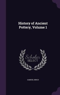 History of Ancient Pottery, Volume 1