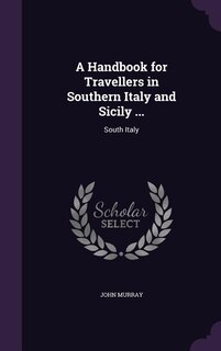 Front cover_A Handbook for Travellers in Southern Italy and Sicily ...