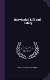 Babylonian Life and History de Ernest Alfred Wallis Budge
