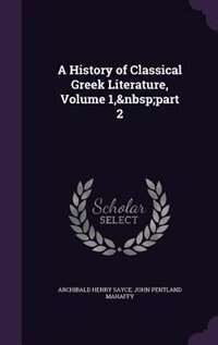 A History of Classical Greek Literature, Volume 1,&nbsp;part 2