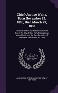 Couverture_Chief-Justice Waite, Born November 29, 1816, Died March 23, 1888
