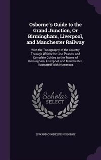 Couverture_Osborne's Guide to the Grand Junction, Or Birmingham, Liverpool, and Manchester Railway