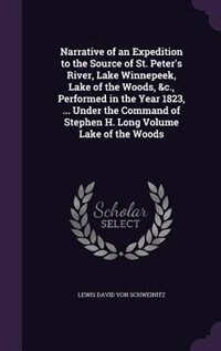 Couverture_Narrative of an Expedition to the Source of St. Peter's River, Lake Winnepeek, Lake of the Woods, &c., Performed in the Year 1823, ... Under the Command of Stephen H. Long Volume Lake of the Woods