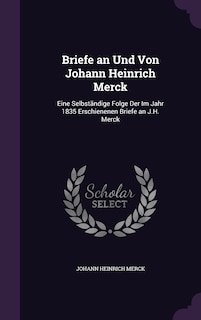 Couverture_Briefe an Und Von Johann Heinrich Merck