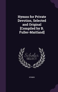 Front cover_Hymns for Private Devotion, Selected and Original [Compiled by B. Fuller-Maitland]
