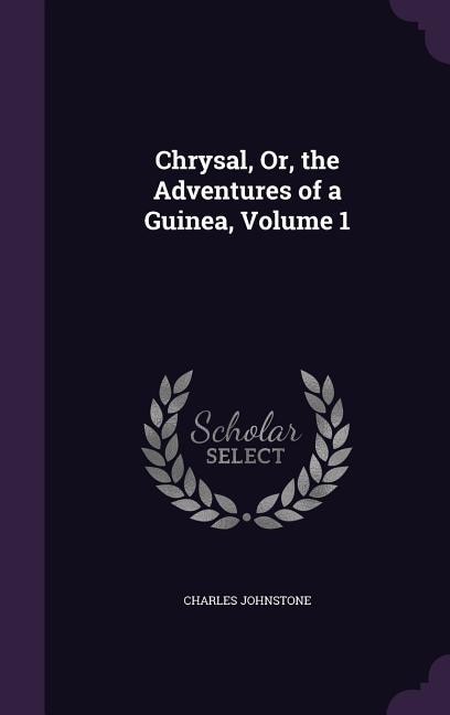 Couverture_Chrysal, Or, the Adventures of a Guinea, Volume 1