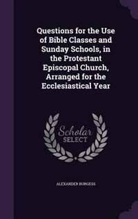 Couverture_Questions for the Use of Bible Classes and Sunday Schools, in the Protestant Episcopal Church, Arranged for the Ecclesiastical Year