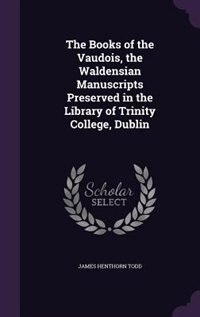 Front cover_The Books of the Vaudois, the Waldensian Manuscripts Preserved in the Library of Trinity College, Dublin