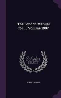 Couverture_The London Manual for ..., Volume 1907