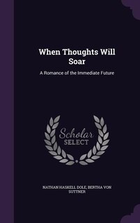 When Thoughts Will Soar: A Romance of the Immediate Future