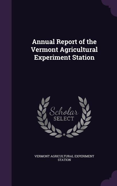 Annual Report of the Vermont Agricultural Experiment Station