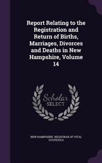 Front cover_Report Relating to the Registration and Return of Births, Marriages, Divorces and Deaths in New Hampshire, Volume 14