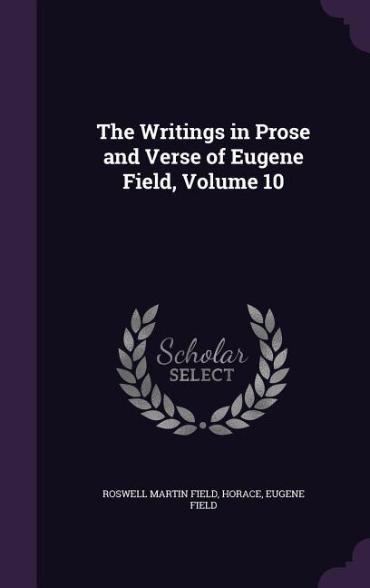 Couverture_The Writings in Prose and Verse of Eugene Field, Volume 10