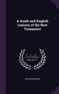 A Greek and English Lexicon of the New Testament