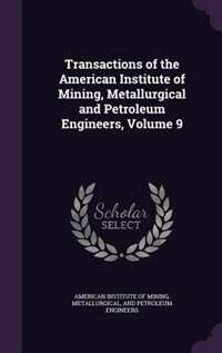 Front cover_Transactions of the American Institute of Mining, Metallurgical and Petroleum Engineers, Volume 9
