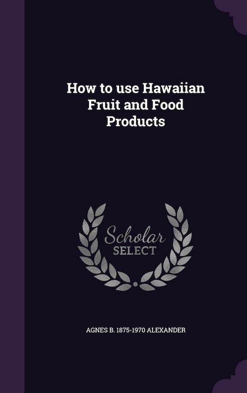 Couverture_How to use Hawaiian Fruit and Food Products