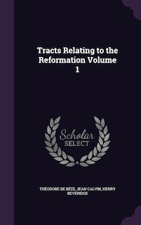 Front cover_Tracts Relating to the Reformation Volume 1