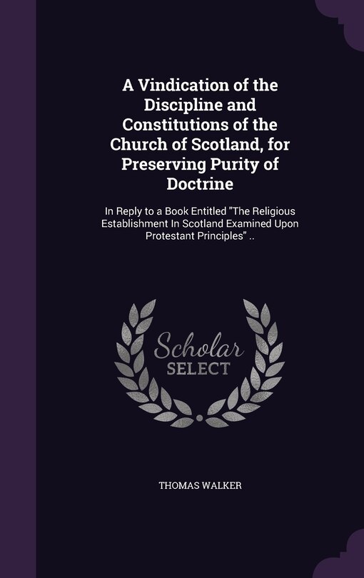Couverture_A Vindication of the Discipline and Constitutions of the Church of Scotland, for Preserving Purity of Doctrine
