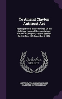 Front cover_To Amend Clayton Antitrust Act