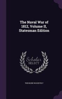 Front cover_The Naval War of 1812, Volume II, Statesman Edition