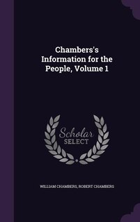 Chambers's Information for the People, Volume 1