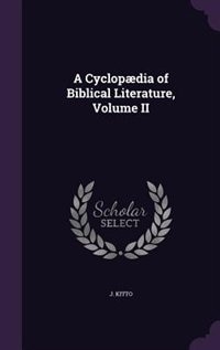 A Cyclopædia of Biblical Literature, Volume II