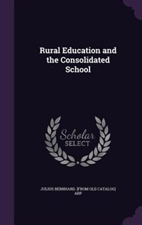 Front cover_Rural Education and the Consolidated School