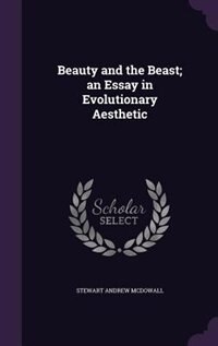 Front cover_Beauty and the Beast; an Essay in Evolutionary Aesthetic
