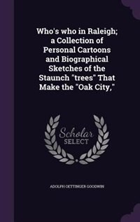 Couverture_Who's who in Raleigh; a Collection of Personal Cartoons and Biographical Sketches of the Staunch trees That Make the Oak City,