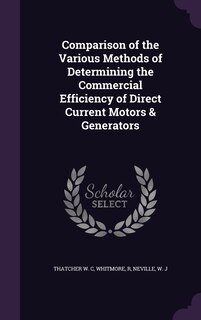Couverture_Comparison of the Various Methods of Determining the Commercial Efficiency of Direct Current Motors & Generators