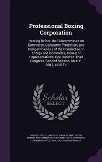 Professional Boxing Corporation: Hearing Before the Subcommittee on Commerce, Consumer Protection, and Competitiveness of the Commit