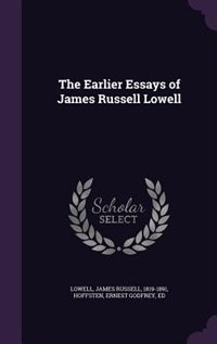 Front cover_The Earlier Essays of James Russell Lowell