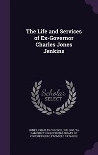 Front cover_The Life and Services of Ex-Governor Charles Jones Jenkins