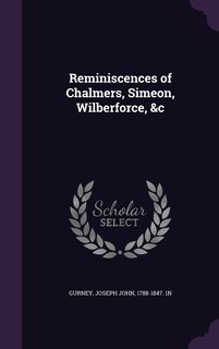 Front cover_Reminiscences of Chalmers, Simeon, Wilberforce, &c