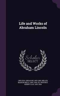 Life and Works of Abraham Lincoln