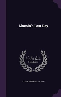 Lincoln's Last Day